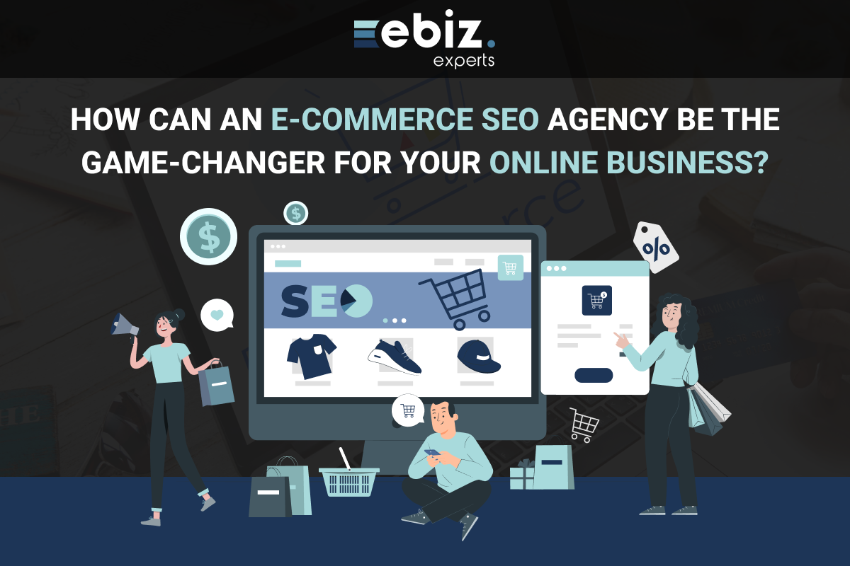 How Can an eCommerce SEO Agency Be the Game-Changer for Your Online Business?